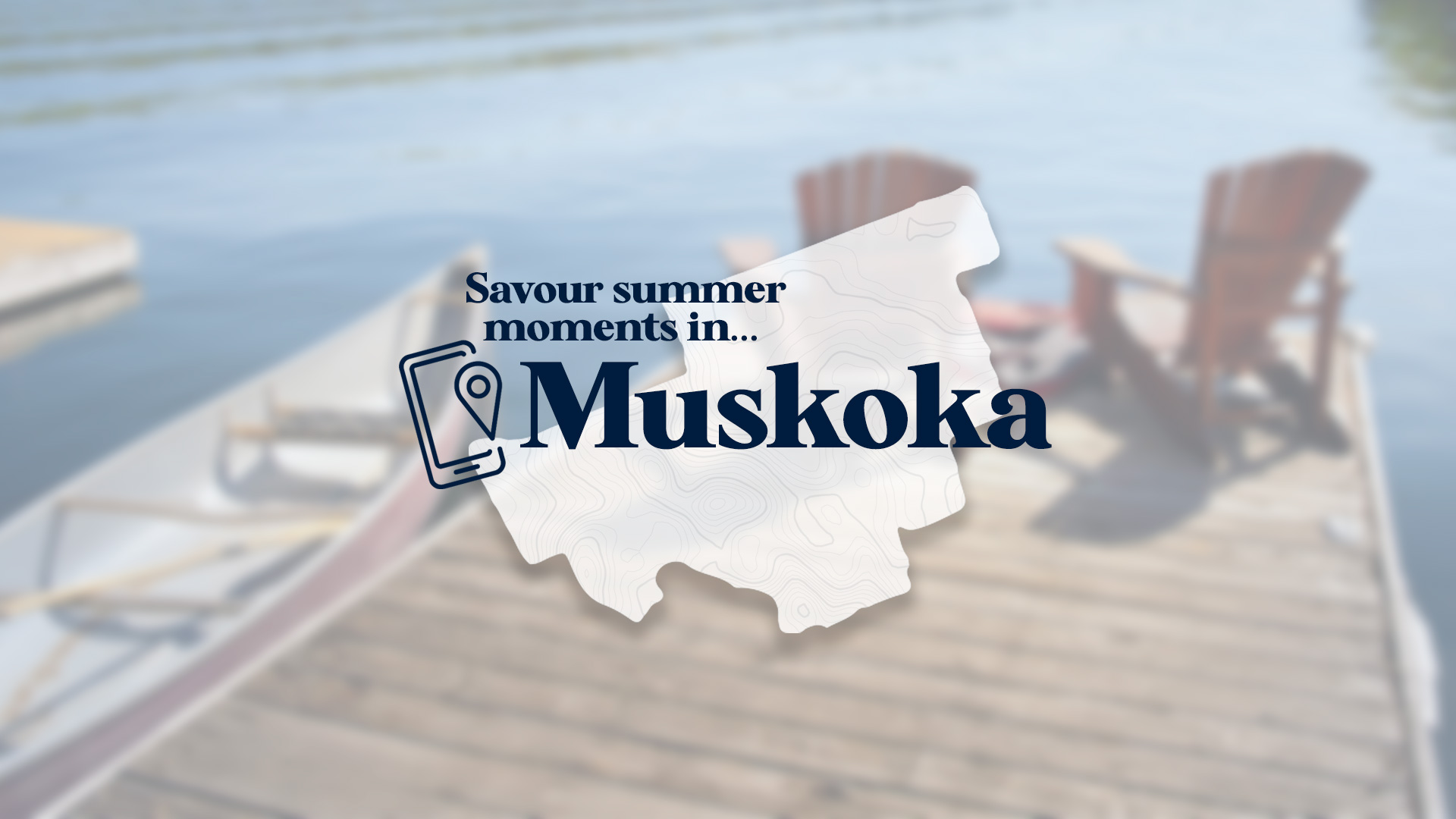 Savour Summer Moments in Muskoka logo over top of an image of chairs and a canoe by a lake.